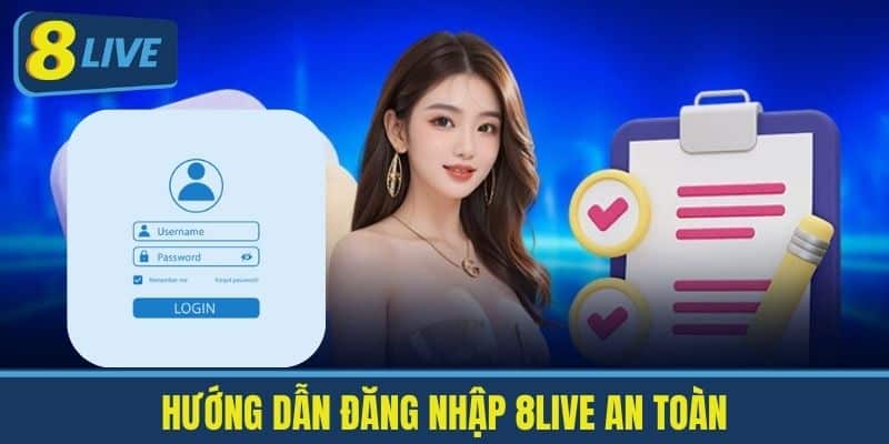 Hướng dẫn đăng nhập 8live an toàn